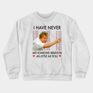 Gordon Ramsey Little as You Quote Crewneck Sweatshirt